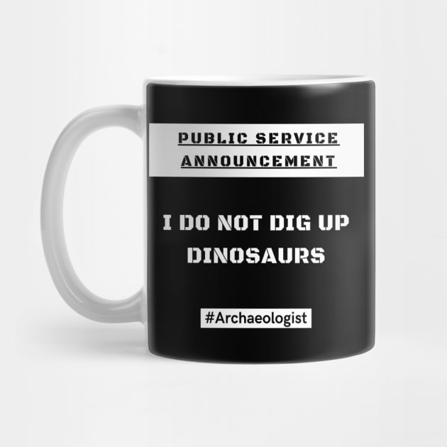 Archaeologists DO NOT dig up dinosaurs! by Historigraphics